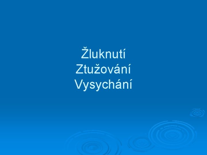 Žluknutí Ztužování Vysychání 