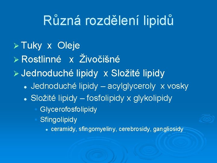 Různá rozdělení lipidů Ø Tuky x Oleje Ø Rostlinné x Živočišné Ø Jednoduché lipidy