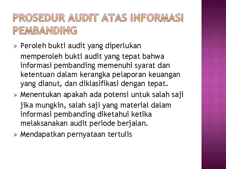 Ø Ø Ø Peroleh bukti audit yang diperlukan memperoleh bukti audit yang tepat bahwa