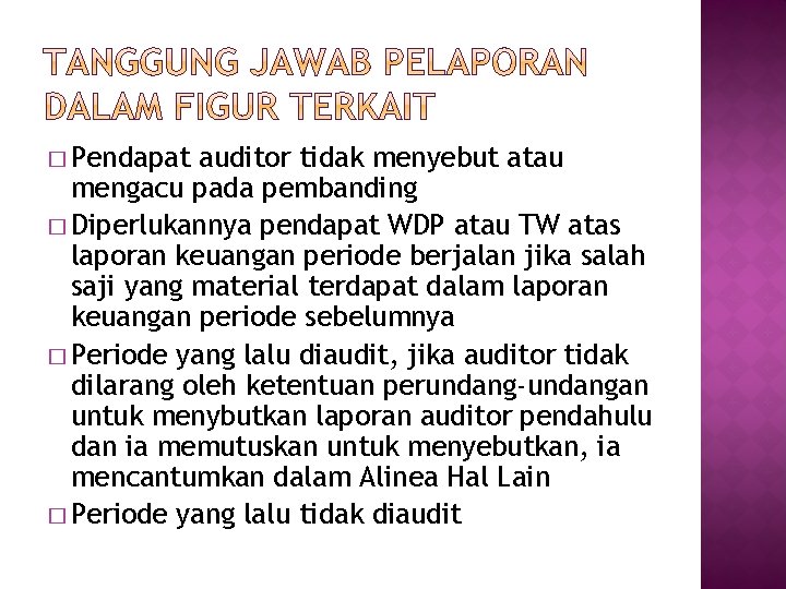 � Pendapat auditor tidak menyebut atau mengacu pada pembanding � Diperlukannya pendapat WDP atau