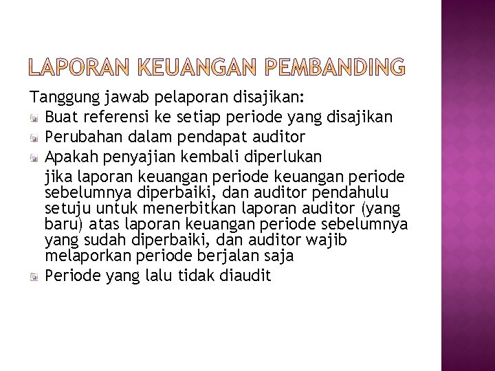 Tanggung jawab pelaporan disajikan: Buat referensi ke setiap periode yang disajikan Perubahan dalam pendapat