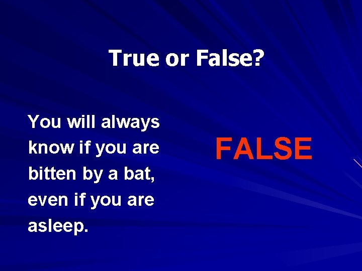 True or False? You will always know if you are bitten by a bat,