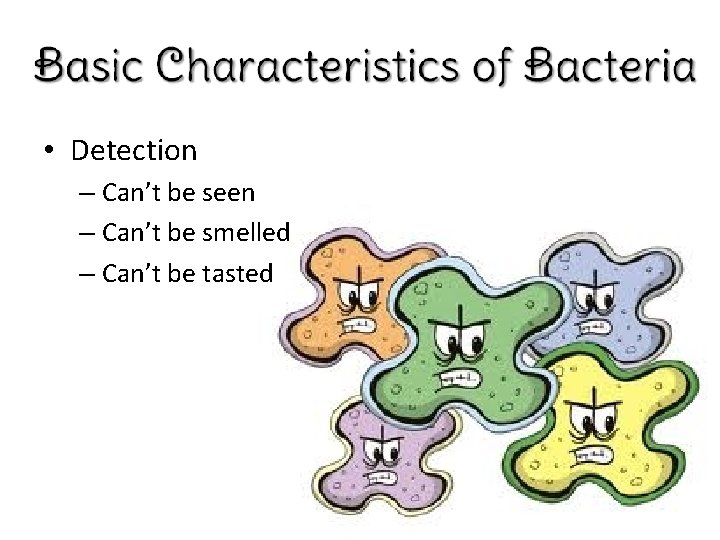  • Detection – Can’t be seen – Can’t be smelled – Can’t be