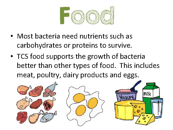  • Most bacteria need nutrients such as carbohydrates or proteins to survive. •