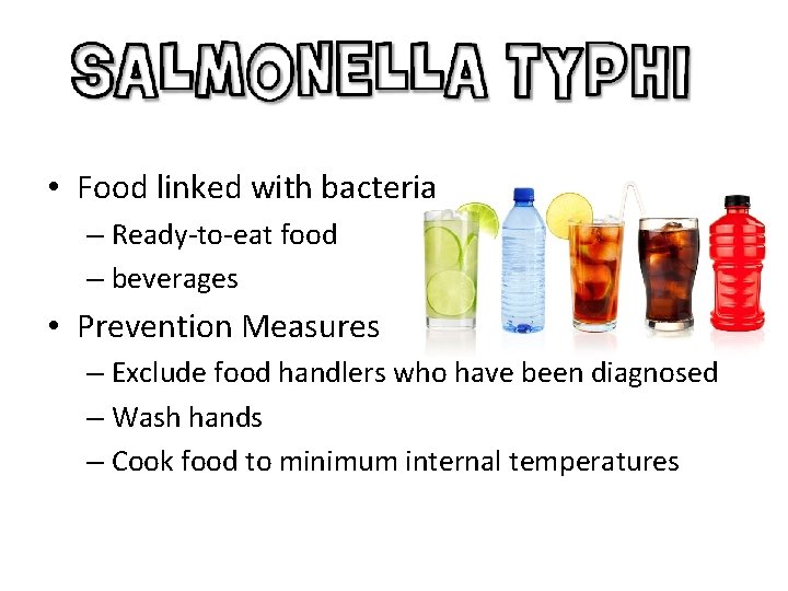  • Food linked with bacteria – Ready-to-eat food – beverages • Prevention Measures