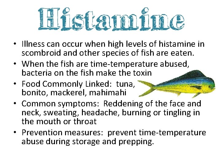  • Illness can occur when high levels of histamine in scombroid and other