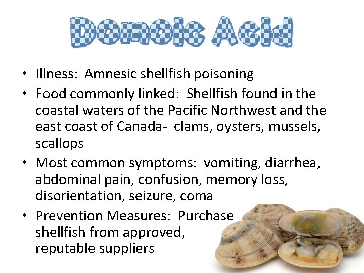  • Illness: Amnesic shellfish poisoning • Food commonly linked: Shellfish found in the