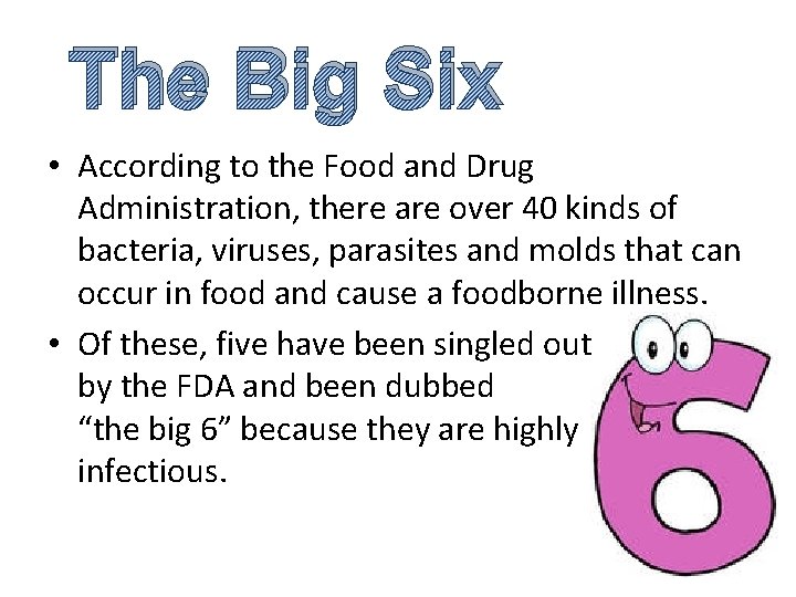 The Big Six • According to the Food and Drug Administration, there are over