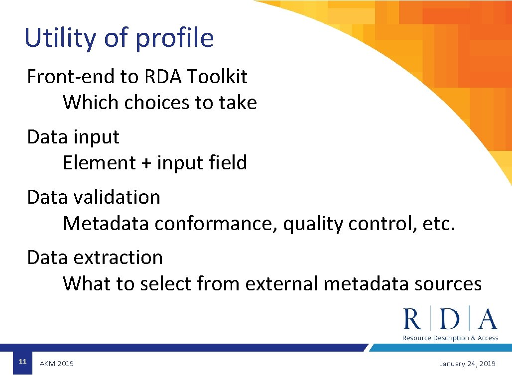 Utility of profile Front-end to RDA Toolkit Which choices to take Data input Element