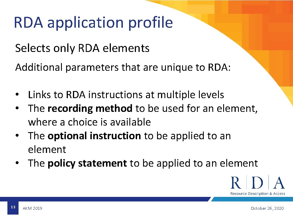 RDA application profile Selects only RDA elements Additional parameters that are unique to RDA: