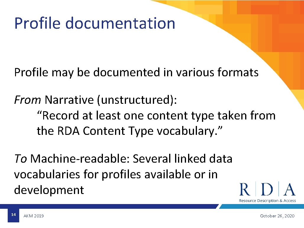 Profile documentation Profile may be documented in various formats From Narrative (unstructured): “Record at
