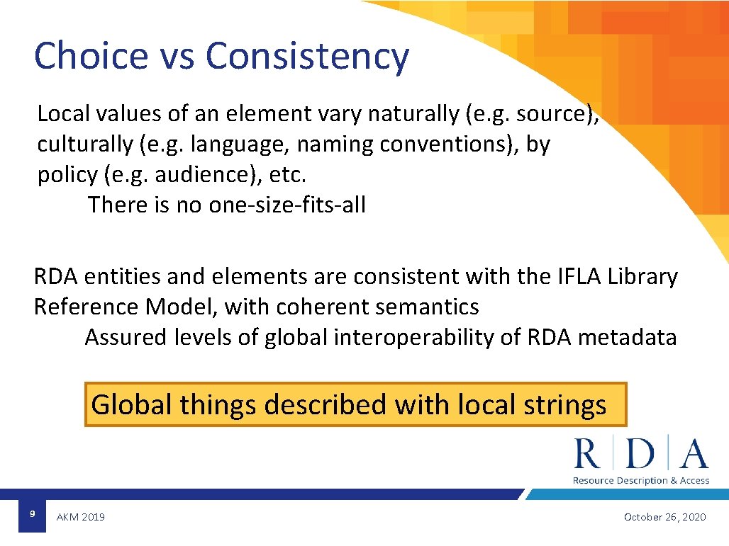 Choice vs Consistency Local values of an element vary naturally (e. g. source), culturally