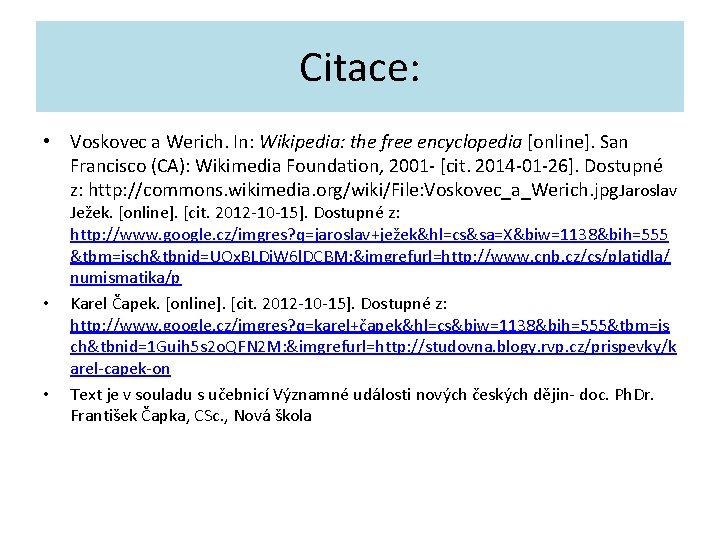 Citace: • Voskovec a Werich. In: Wikipedia: the free encyclopedia [online]. San Francisco (CA):