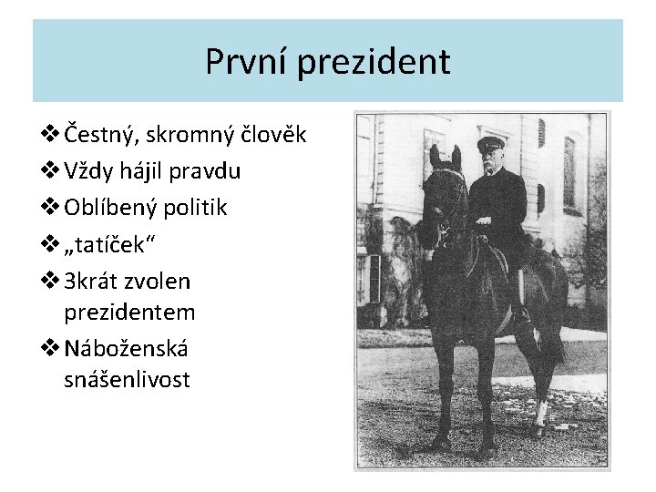 První prezident v Čestný, skromný člověk v Vždy hájil pravdu v Oblíbený politik v