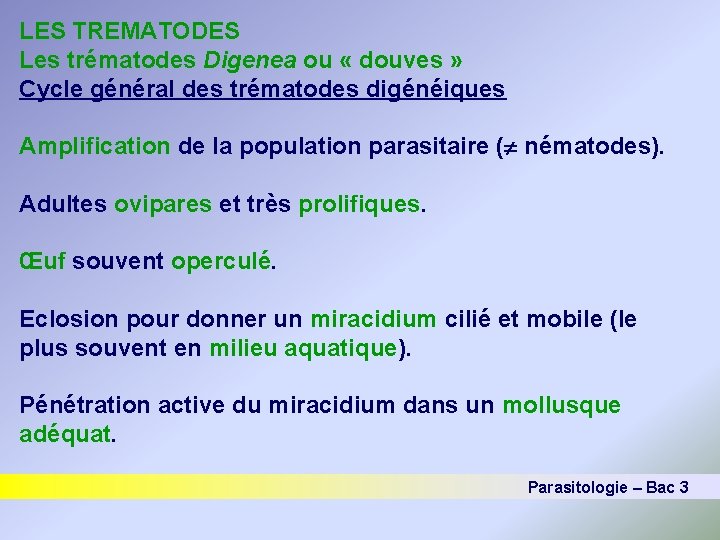 LES TREMATODES Les trématodes Digenea ou « douves » Cycle général des trématodes digénéiques