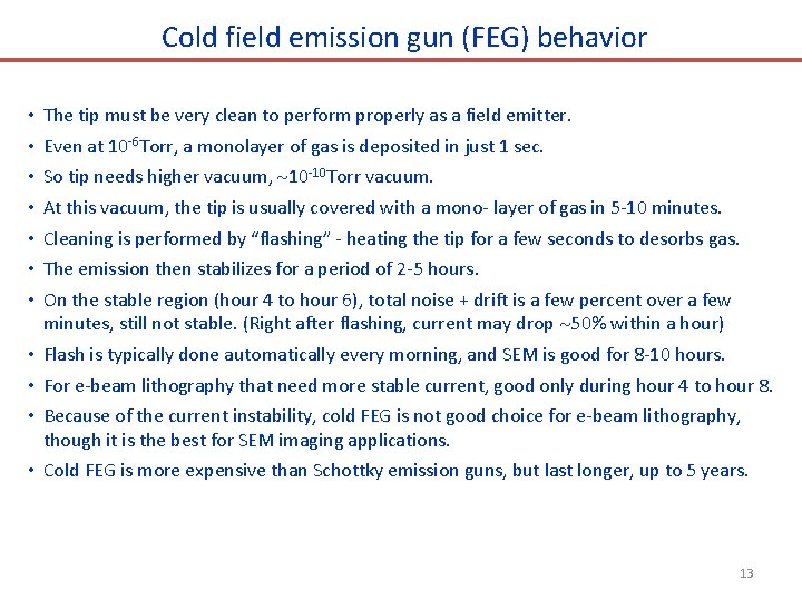 Cold field emission gun (FEG) behavior • • The tip must be very clean