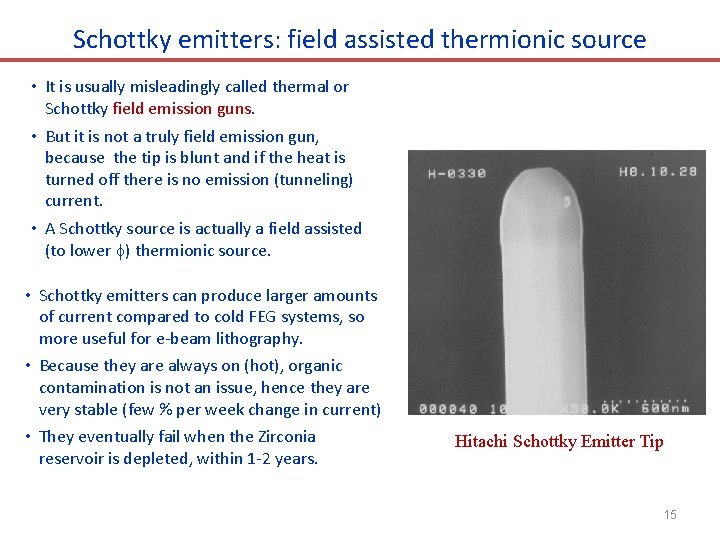 Schottky emitters: field assisted thermionic source • It is usually misleadingly called thermal or