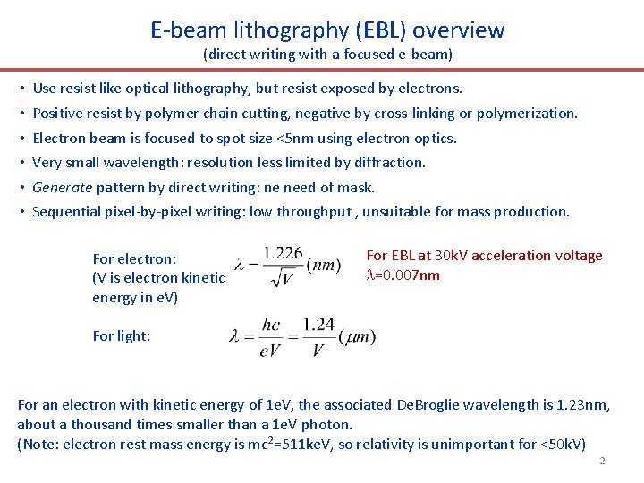 E-beam lithography (EBL) overview (direct writing with a focused e-beam) • • • Use