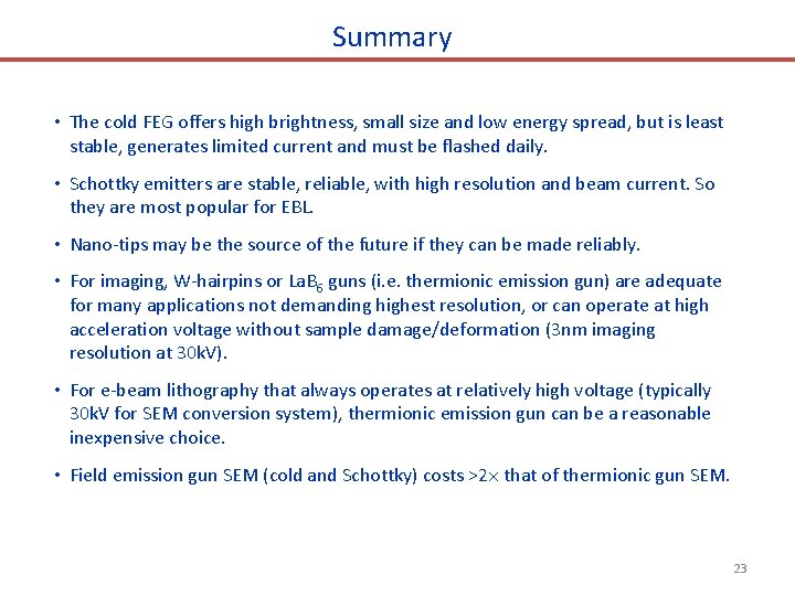 Summary • The cold FEG offers high brightness, small size and low energy spread,