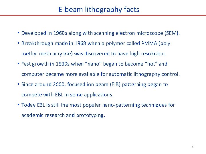 E-beam lithography facts • Developed in 1960 s along with scanning electron microscope (SEM).