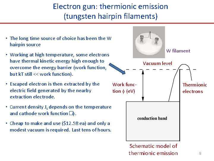 Electron gun: thermionic emission (tungsten hairpin filaments) • The long time source of choice