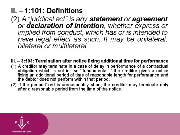 II. – 1: 101: Definitions (2) A “juridical act” is any statement or agreement