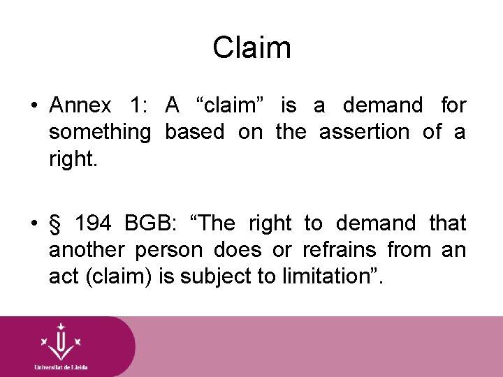 Claim • Annex 1: A “claim” is a demand for something based on the