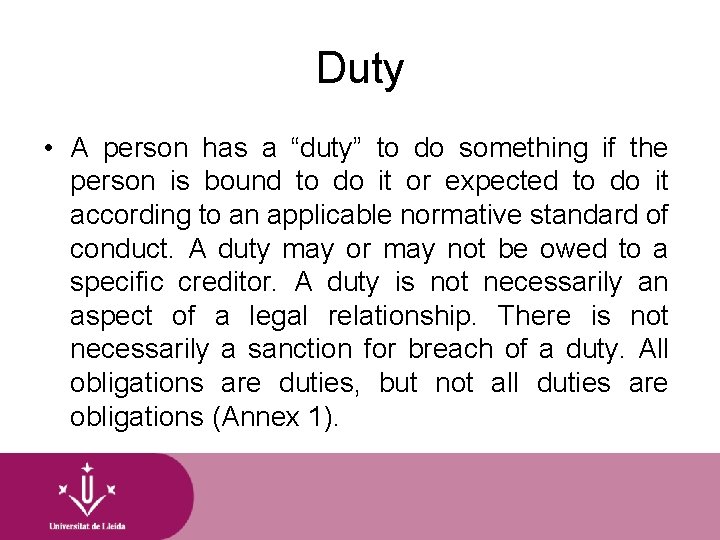 Duty • A person has a “duty” to do something if the person is