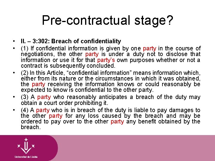 Pre-contractual stage? • II. – 3: 302: Breach of confidentiality • (1) If confidential