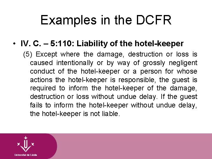Examples in the DCFR • IV. C. – 5: 110: Liability of the hotel-keeper