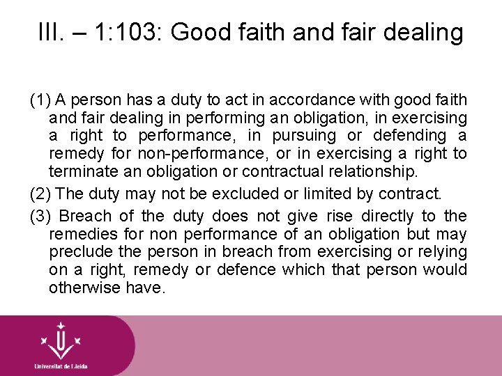 III. – 1: 103: Good faith and fair dealing (1) A person has a