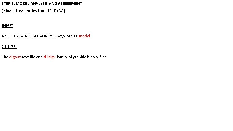 STEP 1. MODEL ANALYSIS AND ASSESSMENT (Modal Frequencies from LS_DYNA) INPUT An LS_DYNA MODAL