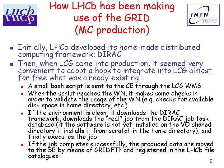 How LHCb has been making use of the GRID (MC production) n n Initially,