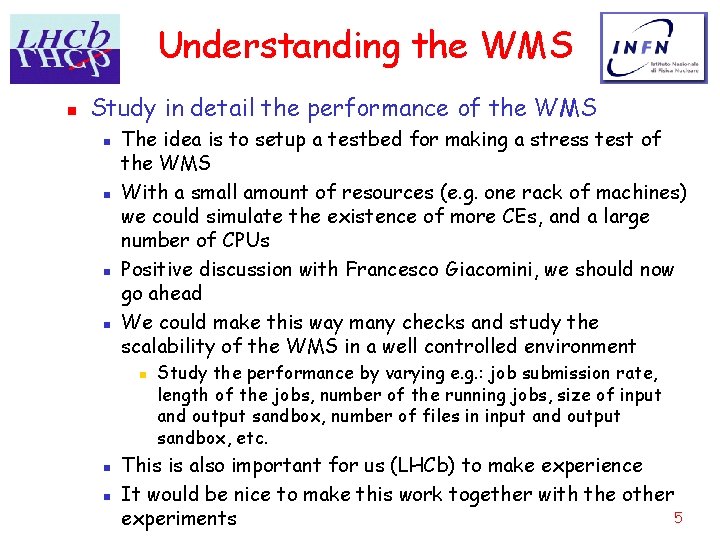 Understanding the WMS n Study in detail the performance of the WMS n n