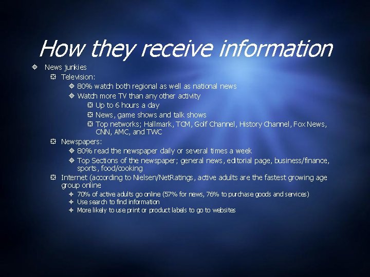 How they receive information News junkies Television: 80% watch both regional as well as