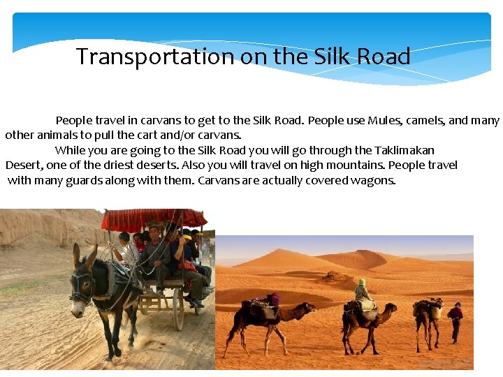 Transportation on the Silk Road People travel in carvans to get to the Silk