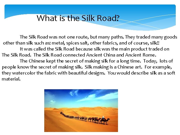 What is the Silk Road? The Silk Road was not one route, but many
