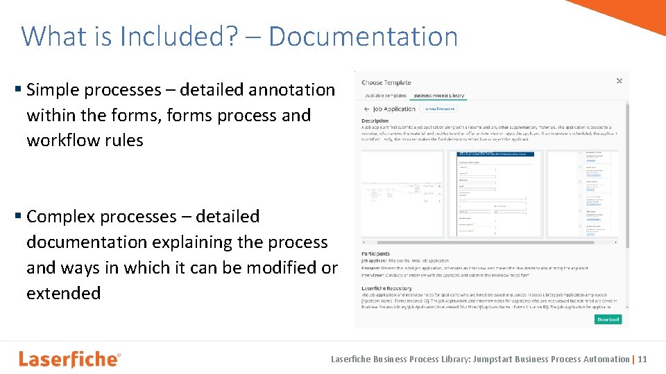 What is Included? – Documentation § Simple processes – detailed annotation within the forms,