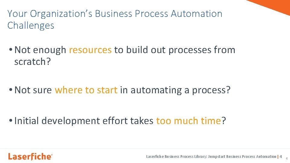 Your Organization’s Business Process Automation Challenges • Not enough resources to build out processes