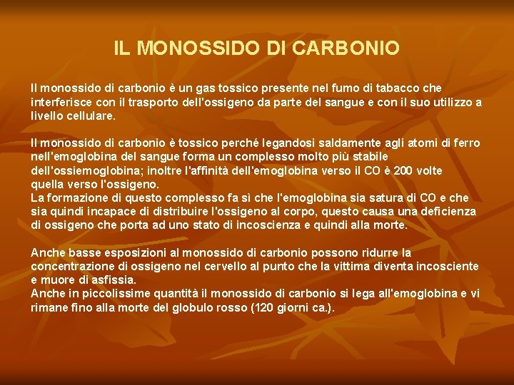 IL MONOSSIDO DI CARBONIO Il monossido di carbonio è un gas tossico presente nel