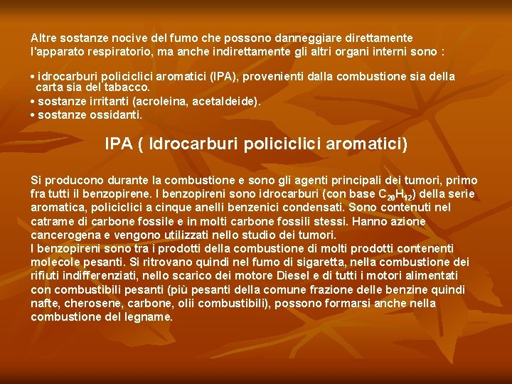 Altre sostanze nocive del fumo che possono danneggiare direttamente l'apparato respiratorio, ma anche indirettamente
