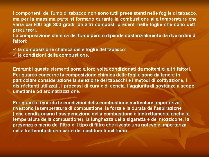 I componenti del fumo di tabacco non sono tutti preesistenti nelle foglie di tabacco,