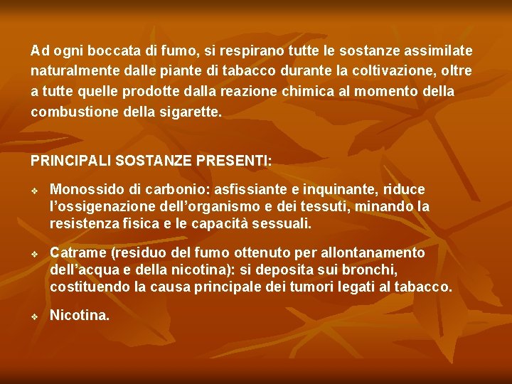 Ad ogni boccata di fumo, si respirano tutte le sostanze assimilate naturalmente dalle piante