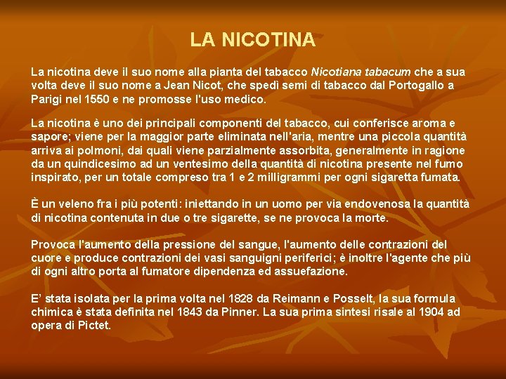LA NICOTINA La nicotina deve il suo nome alla pianta del tabacco Nicotiana tabacum