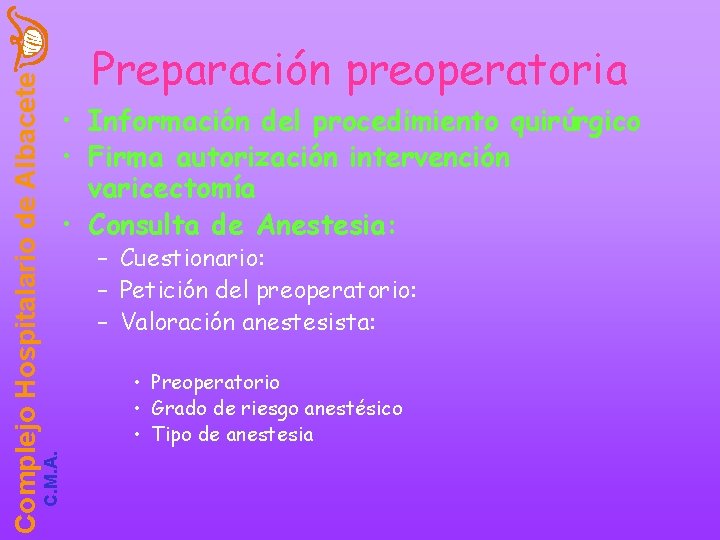 C. M. A. Complejo Hospitalario de Albacete Preparación preoperatoria • Información del procedimiento quirúrgico