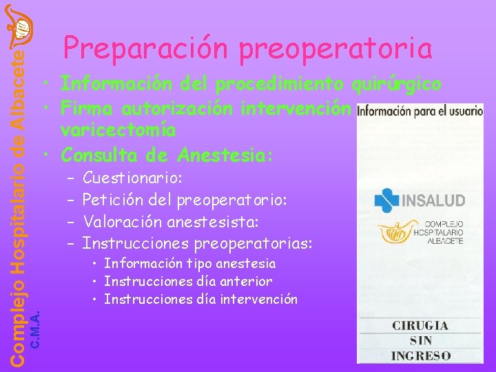 C. M. A. Complejo Hospitalario de Albacete Preparación preoperatoria • Información del procedimiento quirúrgico