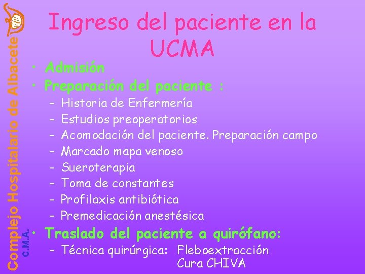 C. M. A. Complejo Hospitalario de Albacete Ingreso del paciente en la UCMA •