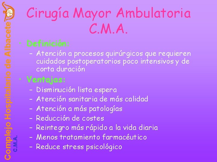 C. M. A. Complejo Hospitalario de Albacete Cirugía Mayor Ambulatoria C. M. A. •