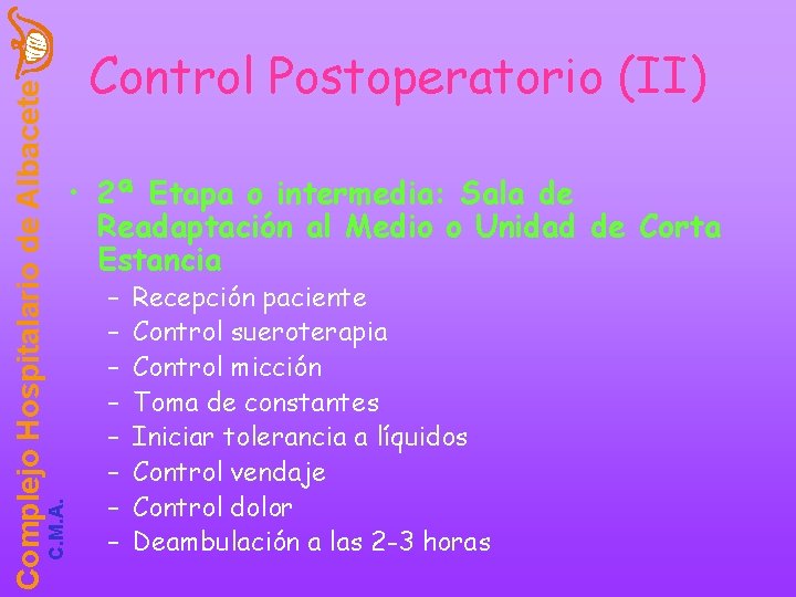 C. M. A. Complejo Hospitalario de Albacete Control Postoperatorio (II) • 2ª Etapa o