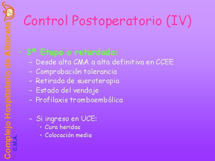 C. M. A. Complejo Hospitalario de Albacete Control Postoperatorio (IV) • 3ª Etapa o